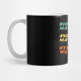 Right Matters Mug